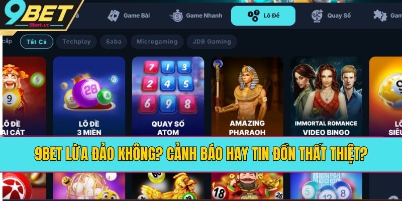 9BET Lừa Đảo Không? Cảnh Báo Hay Tin Đồn Thất Thiệt?