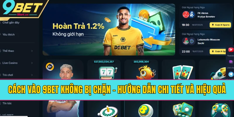 Cách Vào 9BET Không Bị Chặn - Hướng Dẫn Chi Tiết Và Hiệu Quả