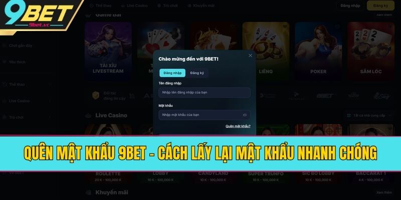 Quên Mật Khẩu 9BET - Cách Lấy Lại Mật Khẩu Nhanh Chóng