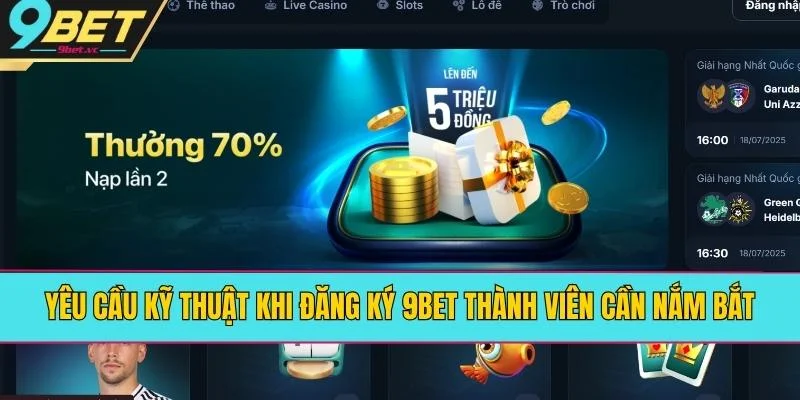 Yêu Cầu Kỹ Thuật Khi Đăng Ký 9BET Thành Viên Cần Nắm Bắt